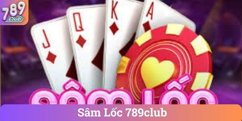 Sâm Lốc 789club